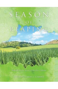 Coperta cărții 'Season of Reaping: Fourth Book in the Seasons of Our Lives Collection - Reverend Larry L. Camper'