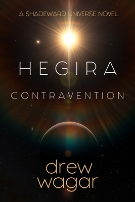 Hegira: Contravention: (Book 1) - Drew Wagar