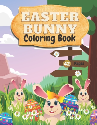 Easter Bunny Coloring Book: Amazing and Cute Coloring Book For Kids Ages 2-6--Beautiful Pictures of Easter Bunnies, Eggs, Easter Basket-- Perfect - White Ocean