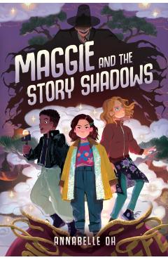 Maggie and the Story Shadows - Annabelle Oh