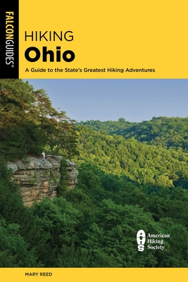 Hiking Ohio: A Guide to the State's Greatest Hiking Adventures - Mary Reed