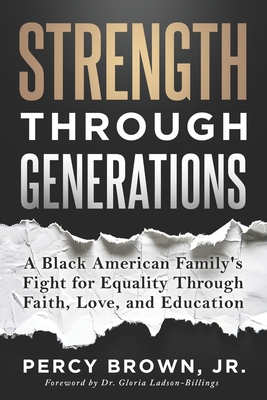 Coperta cărții 'Strength Through Generations: A Black American Family's Fight for Equality Through Faith, Love, and Education - Percy'