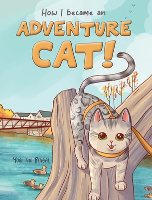 How I became an Adventure Cat! - Yogi The Bengal
