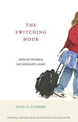 The Switching Hour 34098: Kids of Divorce Say Good-Bye Again - Evon O. Flesberg