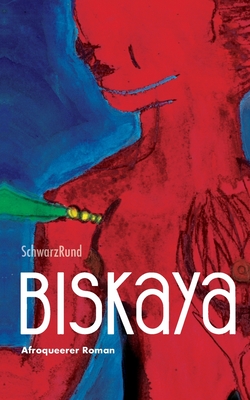 Biskaya: Afroqueerer Roman - 