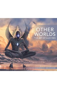 Coperta cărții 'Other Worlds: The Art of Alex Ries - Alex Ries'