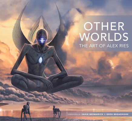 Coperta cărții 'Other Worlds: The Art of Alex Ries - Alex Ries'
