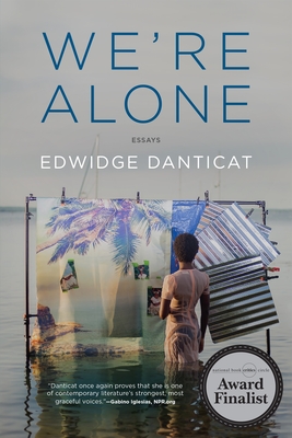We're Alone: Essays - Edwidge Danticat