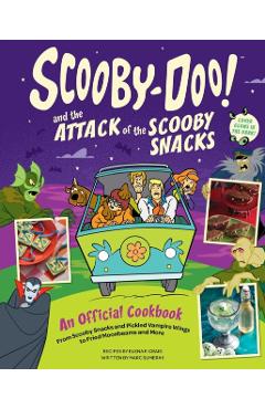 Poza produsului Scooby-Doo! and the Attack of the Scooby Snacks [An Official Cookbook]: From Scooby Snacks and Pickled Vampire Wings to Fried Moonbeams and More - Elena Pons Craig