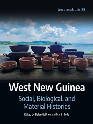 Coperta cărții 'West New Guinea: Social, Biological, and Material Histories - Dylan Gaffney'