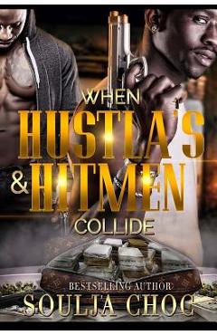 Coperta cărții 'When Hustlas & Hitmen Collide - Soulja Choc'
