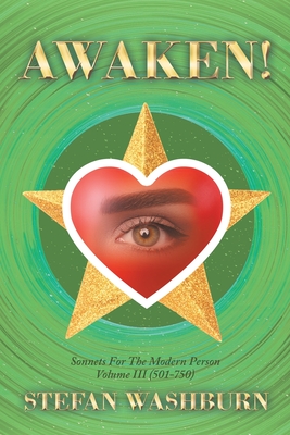 Awaken!: Sonnets For The Modern Person: Volume III (501 - 750) - Stefan Washburn