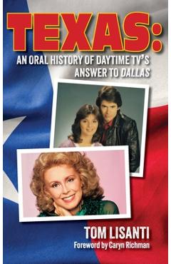Coperta cărții 'Texas: An Oral History of Daytime TV's Answer to Dallas - Tom Lisanti'