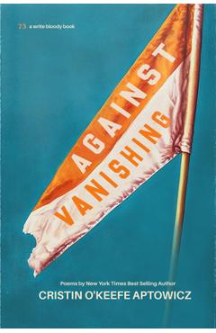 Coperta cărții 'Against Vanishing - Cristin O'keefe Aptowicz'