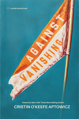 Coperta cărții 'Against Vanishing - Cristin O'keefe Aptowicz'