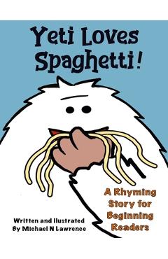 Yeti Loves Spaghetti! - N. Lawrence