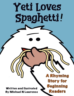 Yeti Loves Spaghetti! - N. Lawrence
