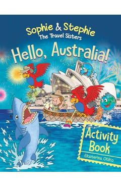Coperta cărții 'Hello, Australia! Activity Book: Explore, Play, and Discover an Outback Adventure for Creative Kids Ages 4-8 -'