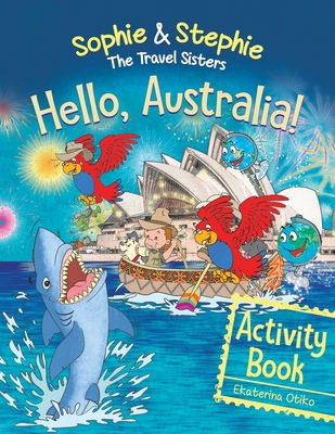 Hello, Australia! Activity Book: Explore, Play, and Discover an Outback Adventure for Creative Kids Ages 4-8 - Ekaterina Otiko