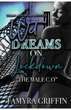 Coperta cărții 'Wet Dreams On Lockdown: The Male C.O - Tamyra Griffin'