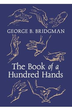 Coperta cărții 'The Book of a Hundred Hands - George B. Bridgman'