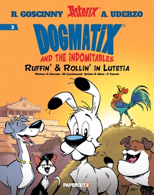 Dogmatix and the Indomitables Vol. 3: Ruffin' & Rollin' in Lutetia - Olivier Serrano