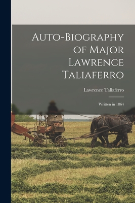 Auto-biography of Major Lawrence Taliaferro: Written in 1864 - Lawrence Taliaferro