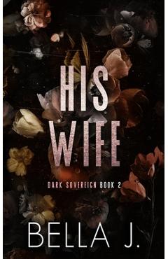 Coperta cărții 'His Wife: Special Discreet Cover Edition - Bella J'