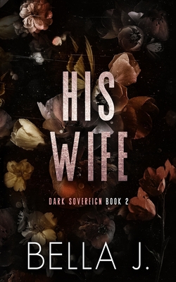 His Wife: Special Discreet Cover Edition - Bella J