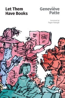 Let Them Have Books: A Mission to Read - Geneviève Patte
