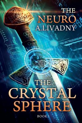 The Crystal Sphere (The Neuro Book #1): LitRPG Series - Andrei Livadny