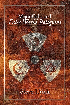 Major Cults and False World Religions - Steve Urick