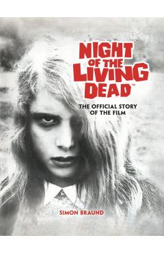 Coperta cărții 'Night of the Living Dead: The Official Story of the Film - Simon Braund'