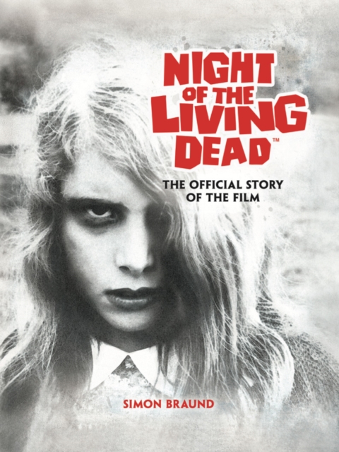 Coperta cărții 'Night of the Living Dead: The Official Story of the Film - Simon Braund'