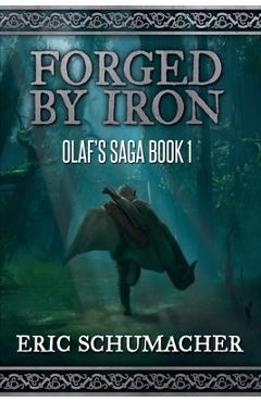 Coperta cărții 'Forged By Iron: Olaf's Saga Book 1 - Eric Schumacher'