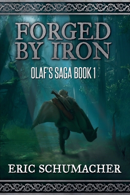 Coperta cărții 'Forged By Iron: Olaf's Saga Book 1 - Eric Schumacher'