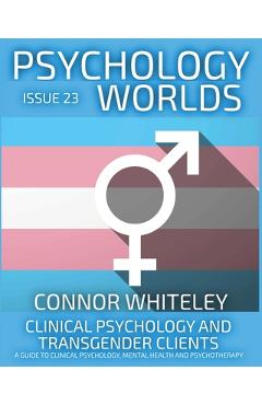 Coperta cărții 'Issue 23: Clinical Psychology and Transgender Clients A Guide To Clinical Psychology, Mental Health and Psychotherapy -'