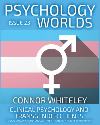 Coperta cărții 'Issue 23: Clinical Psychology and Transgender Clients A Guide To Clinical Psychology, Mental Health and Psychotherapy -'