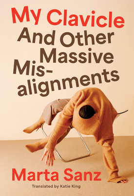 My Clavicle: And Other Massive Misalignments - Marta Sanz