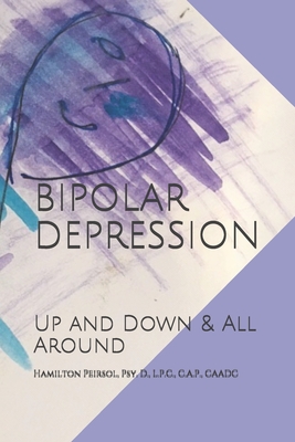 Bipolar Depression: Up and Down & All Around - Hamilton Peirsol