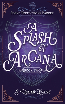 A Splash of Arcana: A Cozy Fantasy Mystery - S. Usher Evans