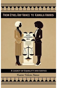 Coperta cărții 'From Ethel Ray Nance to Kamala Harris: A Legacy of Equality and Justice - Karen Felecia Nance'
