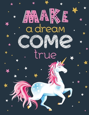 Make a Dream Come True - (Adults Unicorn): (Coloring Book Gift for Adults) Various Unicorn Designs Filled with Stress Relieving Patterns - Lovely Colo - Jowel Rana