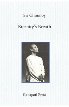 Poza produsului Eternity's Breath (The heart-traveller series) - Sri Chinmoy