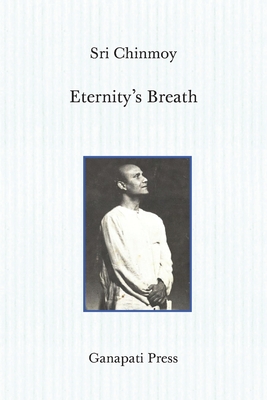 Eternity's Breath (The heart-traveller series) - Sri Chinmoy