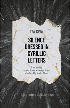 Coperta cărții 'Silence Dressed in Cyrillic Letters - Iya Kiva'