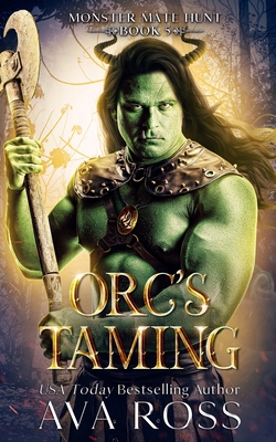 Orc's Taming: An Orc Fantasy Romance - Ava Ross
