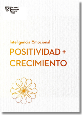 Positividad Y Crecimiento.Serie Inteligencia Emocional HBR (Positivity and Growth Spanish Edition) - Carol Dweck