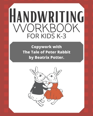 Handwriting Workbook for Kids K-3: Copywork with The Tale of Peter Rabbit by Beatrix Potter - Melissa Carolle
