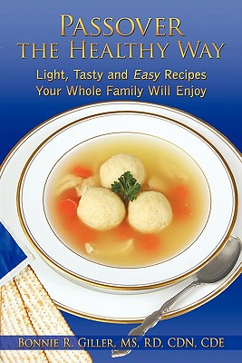 Coperta cărții 'Passover the Healthy Way: Light, Tasty and Easy Recipes Your Whole Family Will Enjoy - Bonnie R. Giller Rd Cdn Cde'